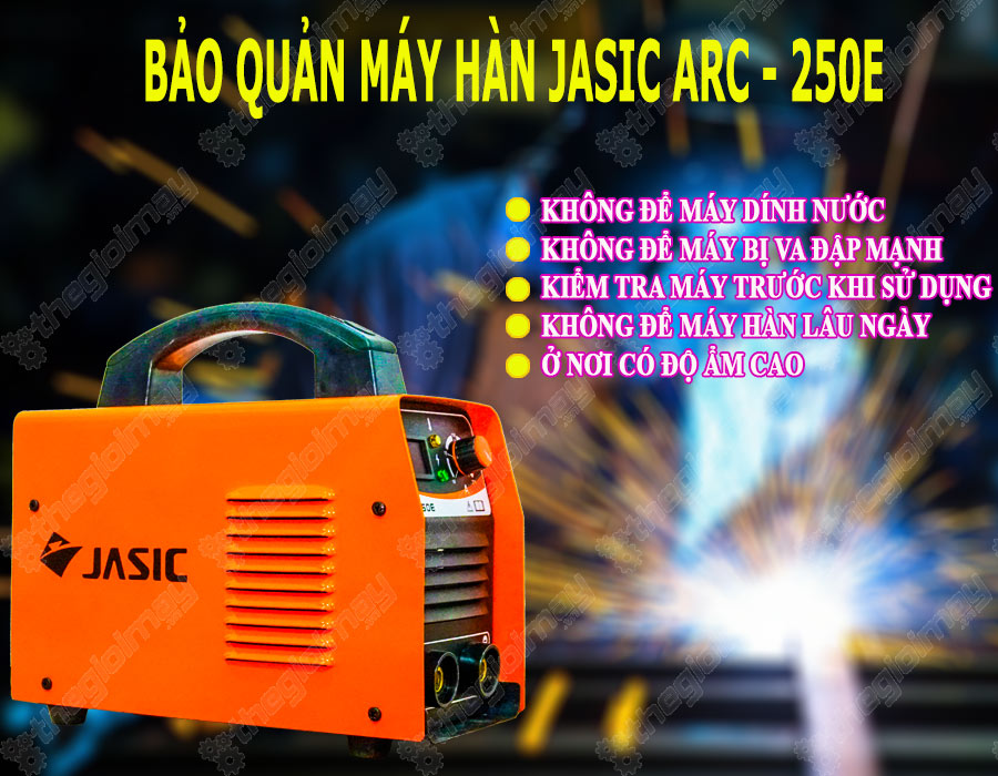 Cách bảo quản máy hàn Jasic ARC 250E