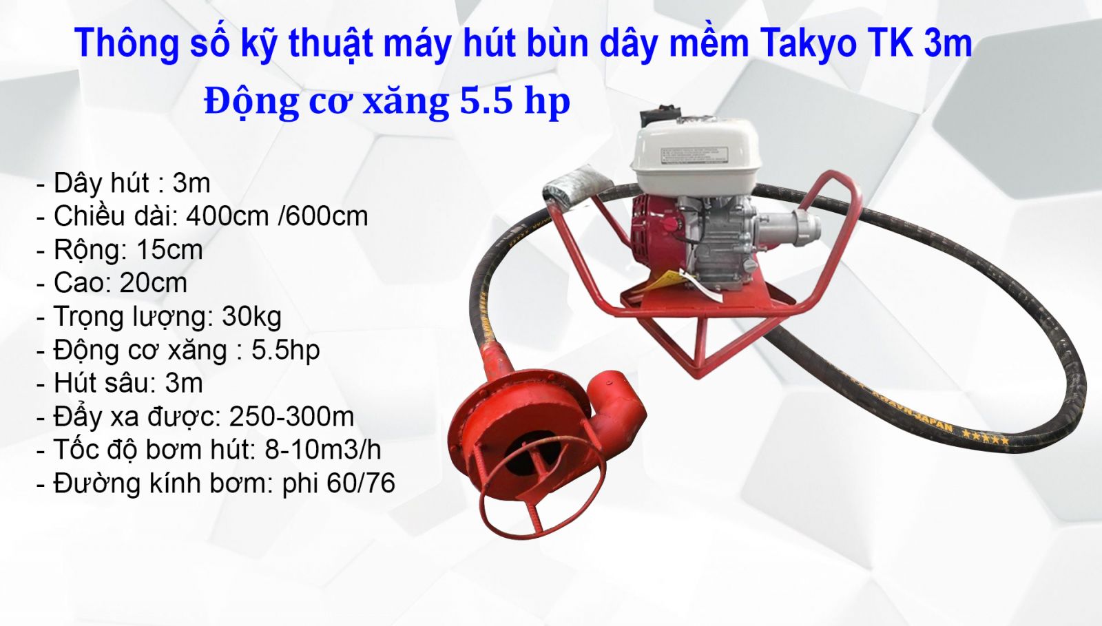 Thông số kỹ thuật máy hút bùn dây mềm TAKYO TK 3m động cơ xăng 5.5hp