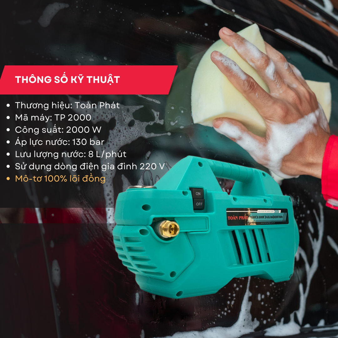 Thông số kỹ thuật cảu máy rửa xe Toàn Phát TP 2000 có công suất lên đến 2000W, áp lực làm việc 130 bar, mô-tơ 100% lõi đồng sử dụng dòng điện gia đình 220V
